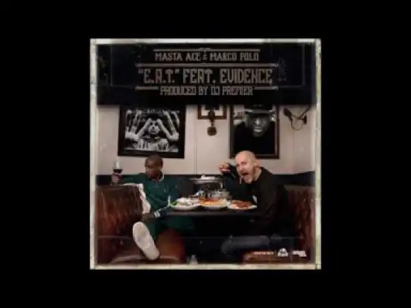 Masta Ace & Marco Polo - E.A.T. feat. Evidence (Prod. DJ Premier)